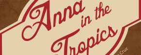 ‘Anna in the Tropics’ play dates, times and ticket info