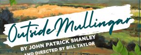 Bill Taylor finally gets to bring ‘Outside Mullingar’ to the Foulds Theatre stage