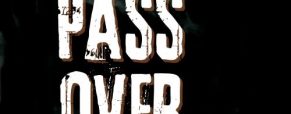 ‘Pass Over’ is thrilling, poetical and unflinching